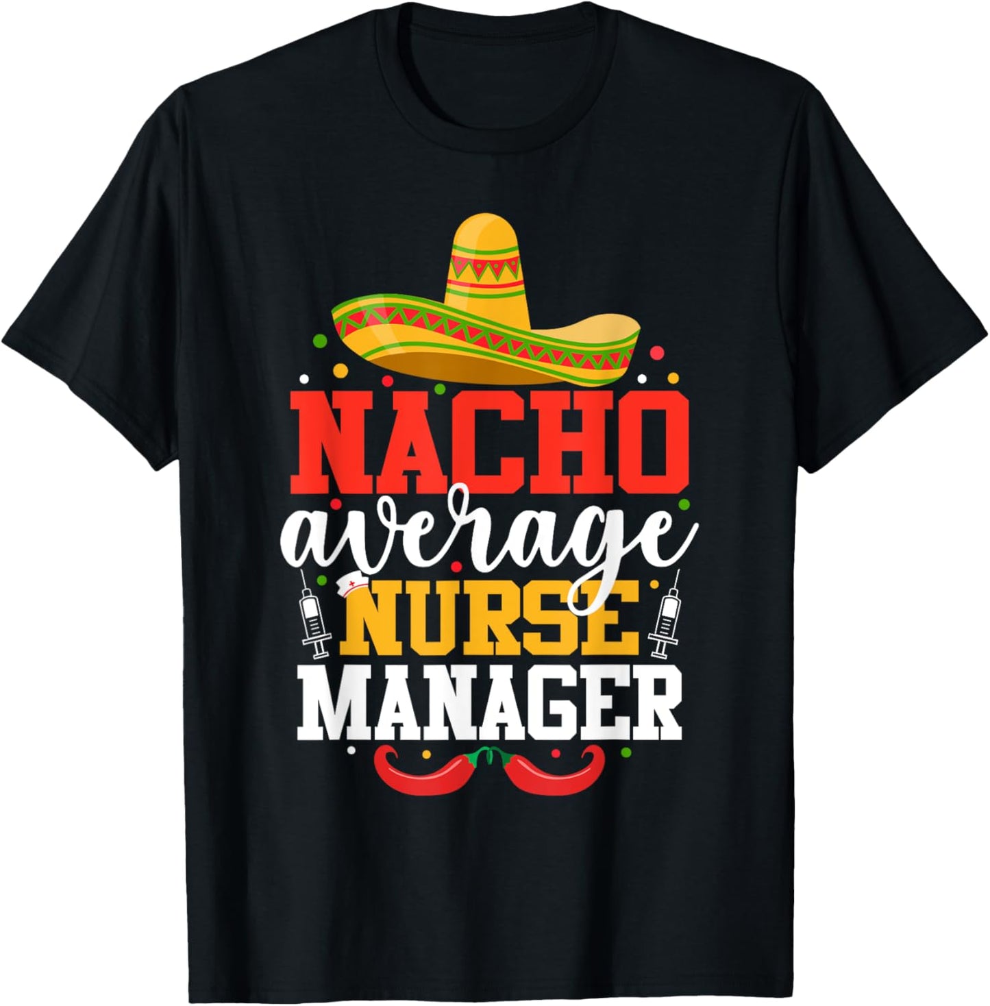 Nacho Average Nurse Manager Funny Mexican Cinco De Mayo T-Shirt - T-Shirt | Black