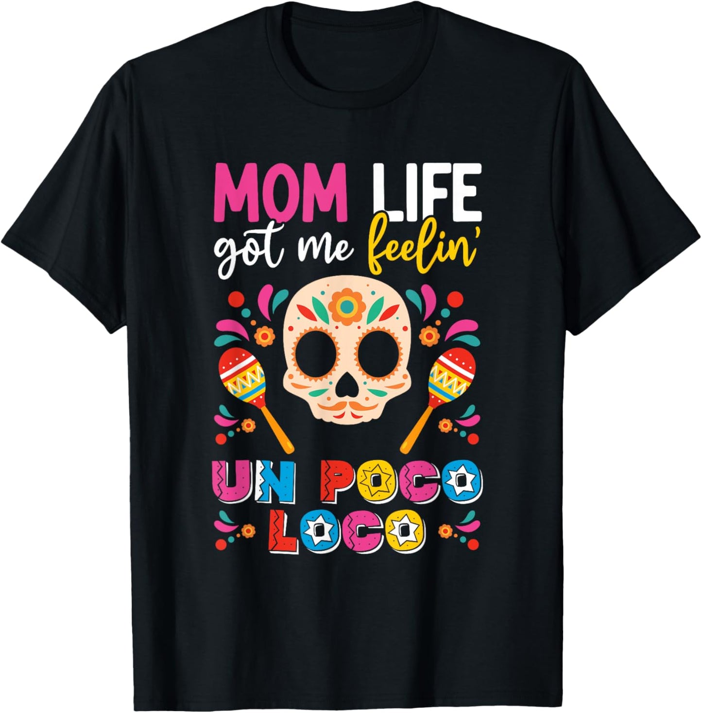 Mom Life Got Me Feeling Poco Loco Mexican Mothers Day T-Shirt - T-Shirt | Black