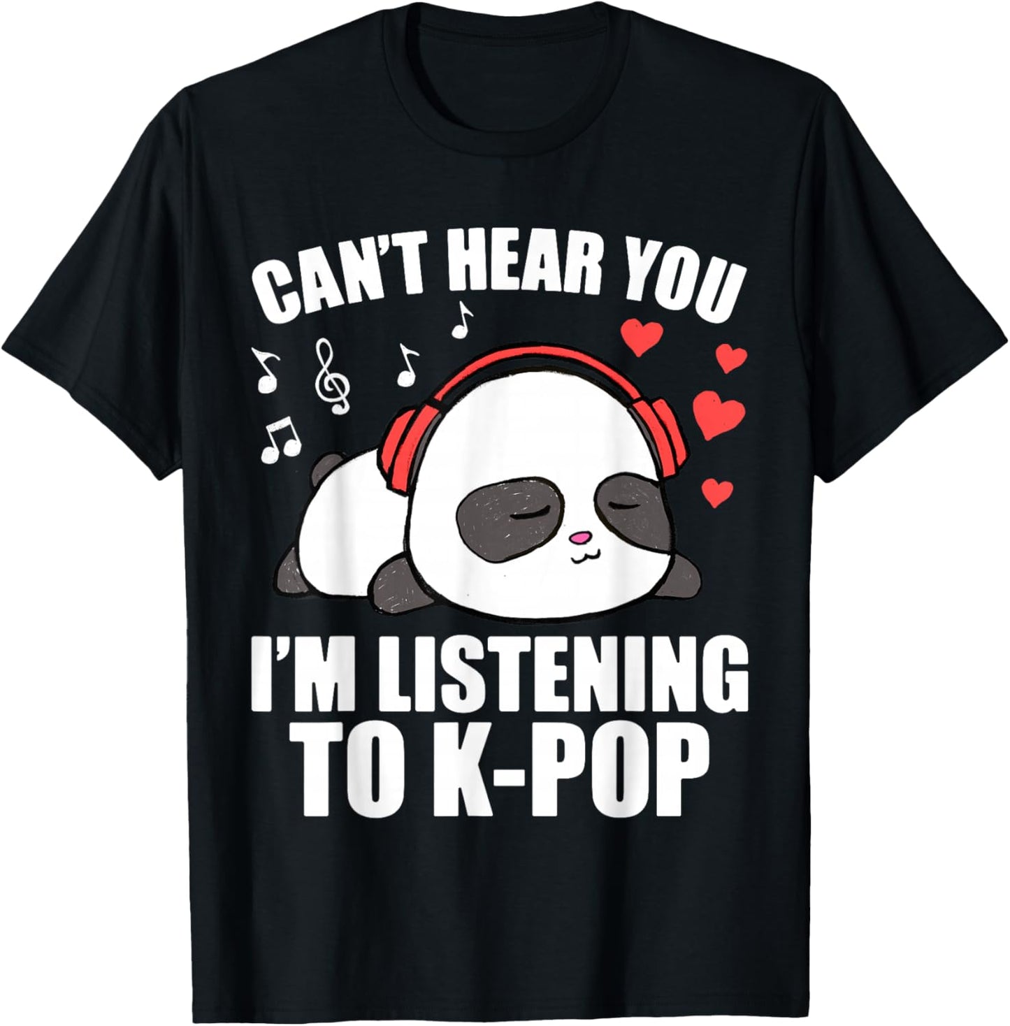 I Can't Hear You I'm Listening to K-Pop Music Kawaii Panda T-Shirt - T-Shirt | Black
