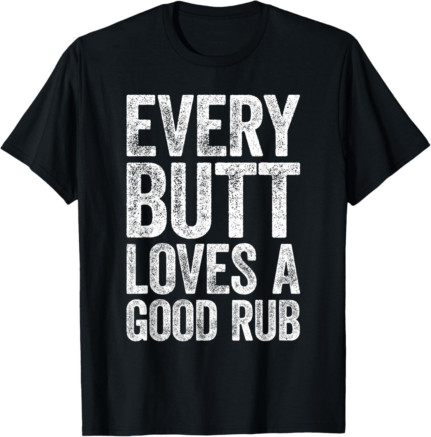 Every Butt Loves A Good Rub BBQ Smoker Shirt T-Shirt - T-Shirt | Black