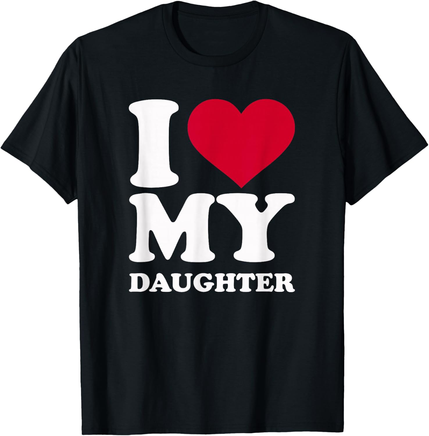 I Love My Daughter T-Shirt - T-Shirt | Black