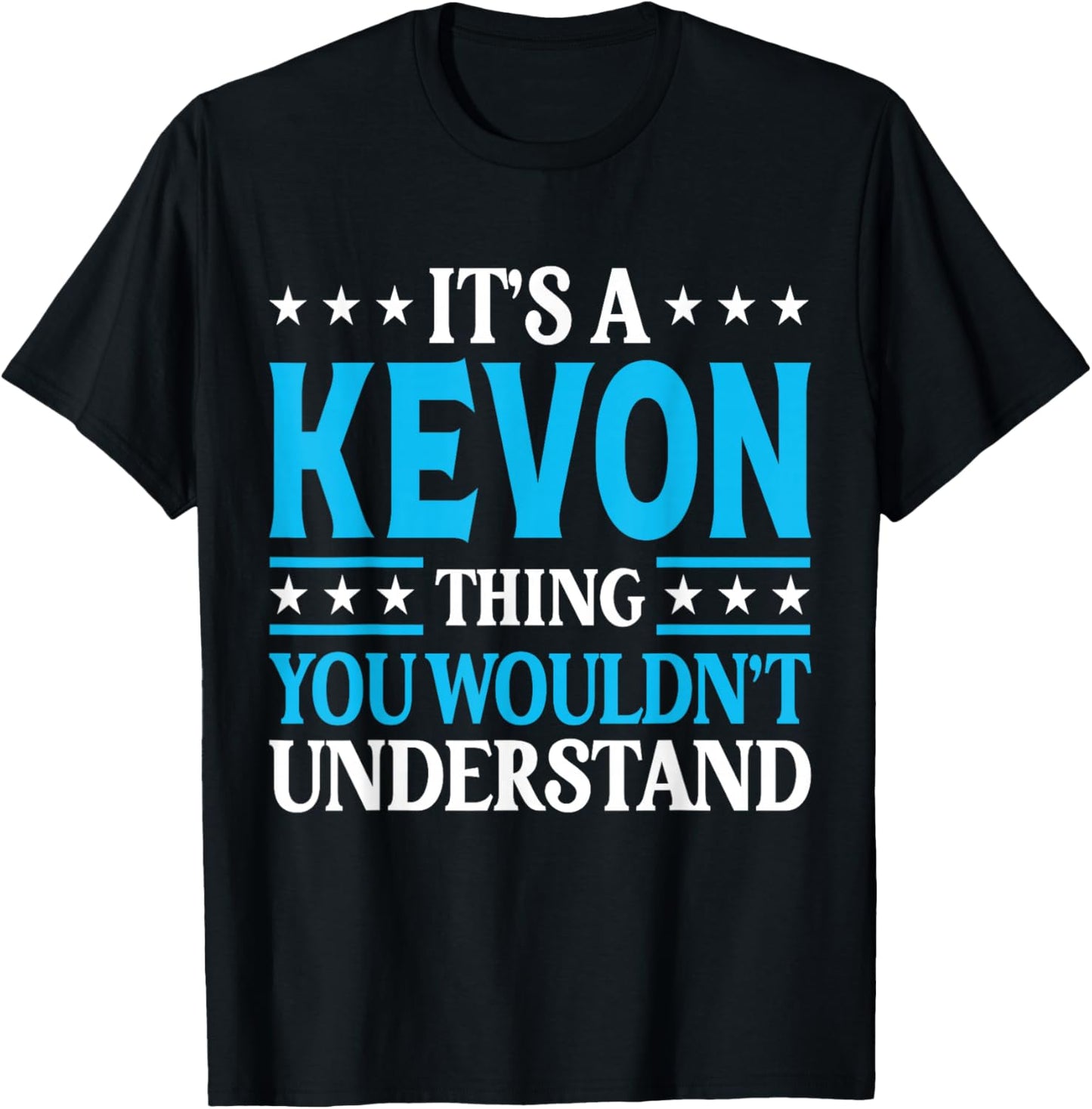 It's A Kevon Thing Wouldn't Understand Personal Name Kevon T-Shirt - T-Shirt | Black