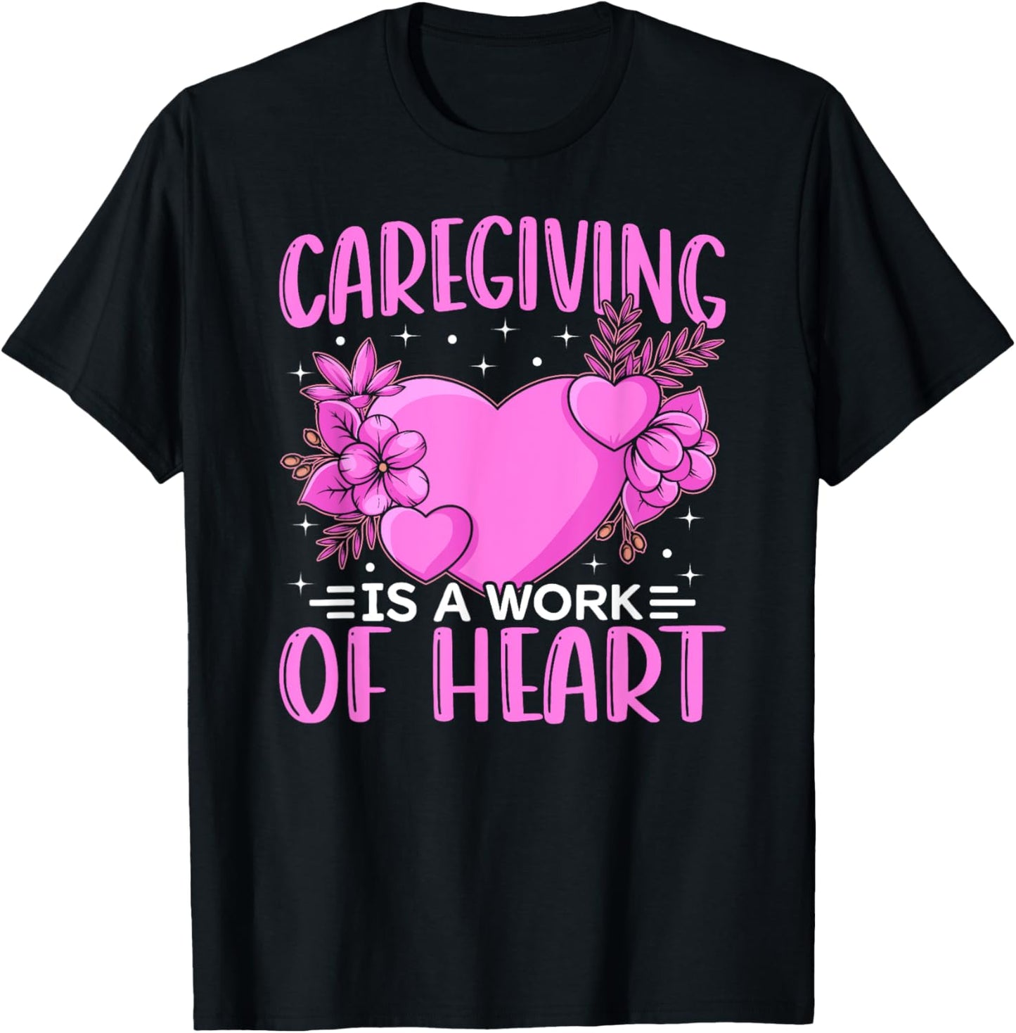 Caregiver Work Of Heart Caregiving Nursing Caretaker Nurse T-Shirt - T-Shirt | Black