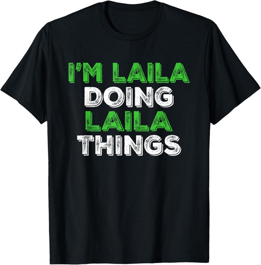 I'm Laila Doing Laila Things Funny Personalized First Name T-Shirt - T-Shirt | Black