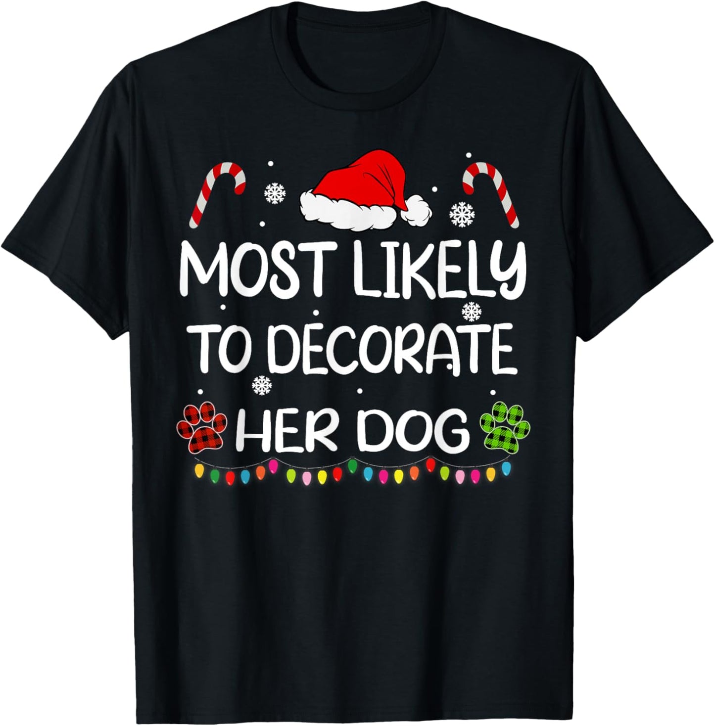 Most Likely To Decorate Her Dog family Christmas matching T-Shirt - T-Shirt | Black