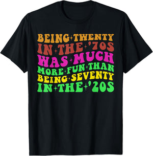 Being Twenty in the '70s Was Much More Fun Than 70's Costume T-Shirt - T-Shirt | Black