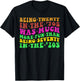 Being Twenty in the '70s Was Much More Fun Than 70's Costume T-Shirt - T-Shirt | Black