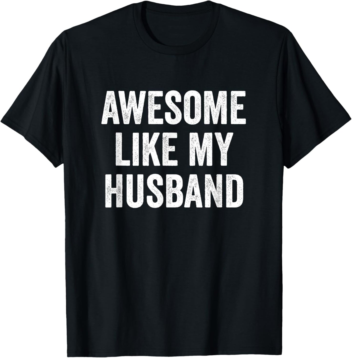 Awesome Like My Husband T-Shirt - T-Shirt | Black