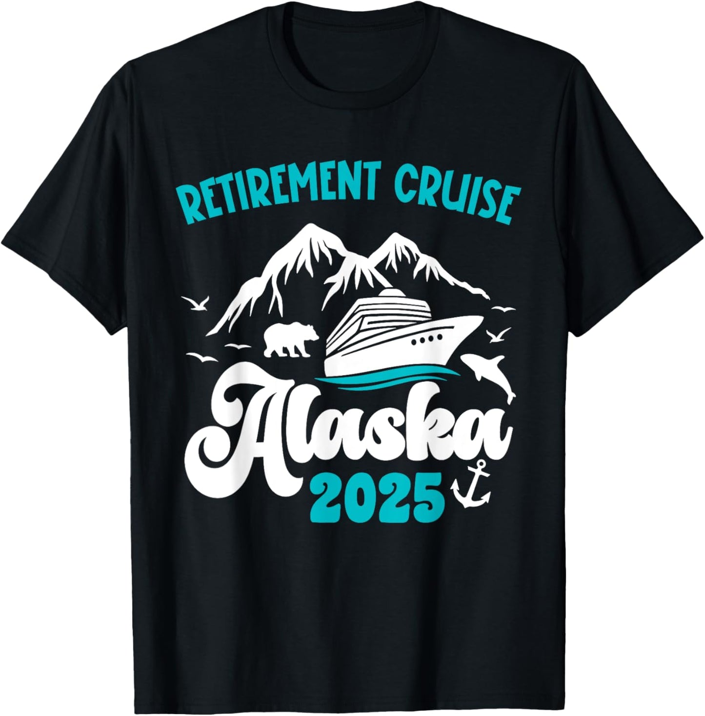 Retirement Alaska Cruise Trip 2025 Retired Vacation Matching T-Shirt - T-Shirt | Black