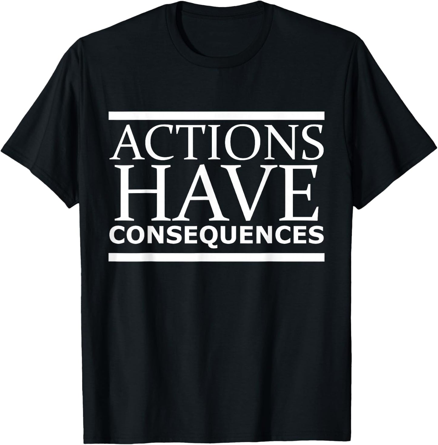 Actions Have Consequences T-Shirt - T-Shirt | Black