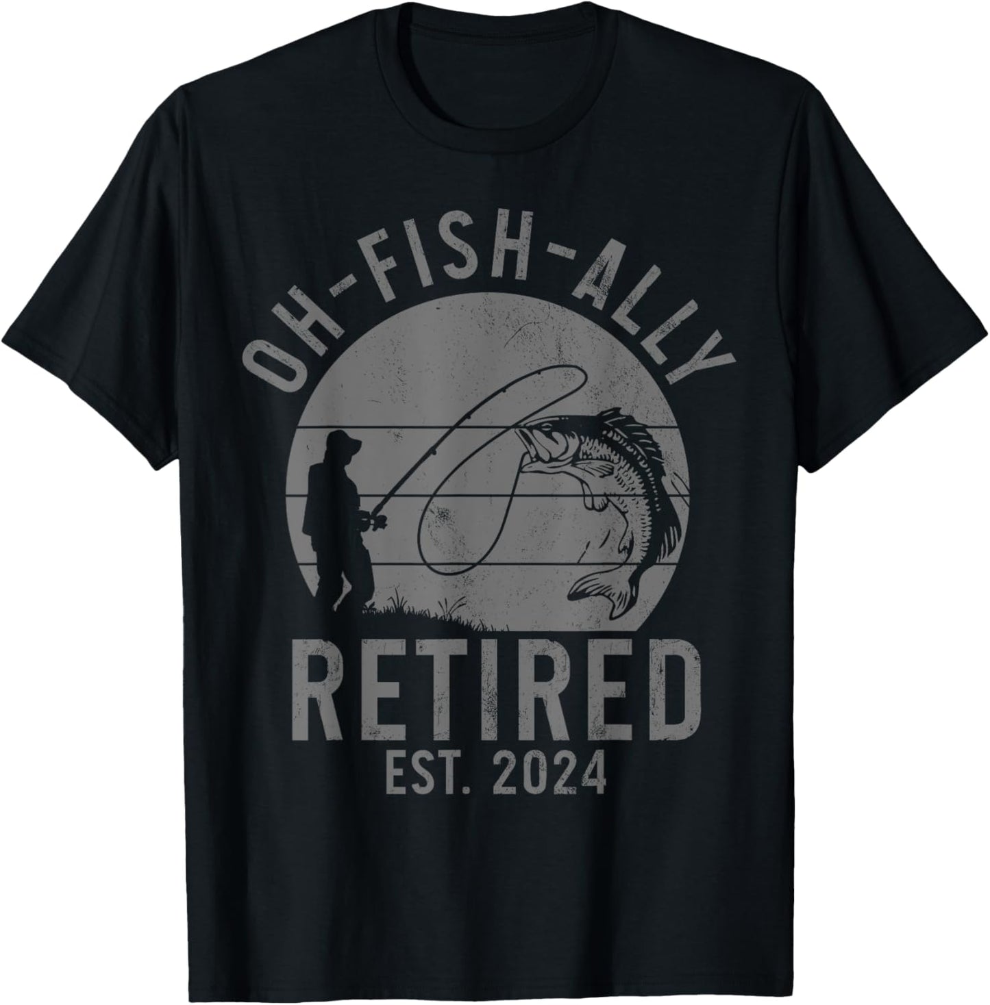 Fishing Retirement O-Fish Ally Retired 2024 Fisherman T-Shirt - T-Shirt | Black