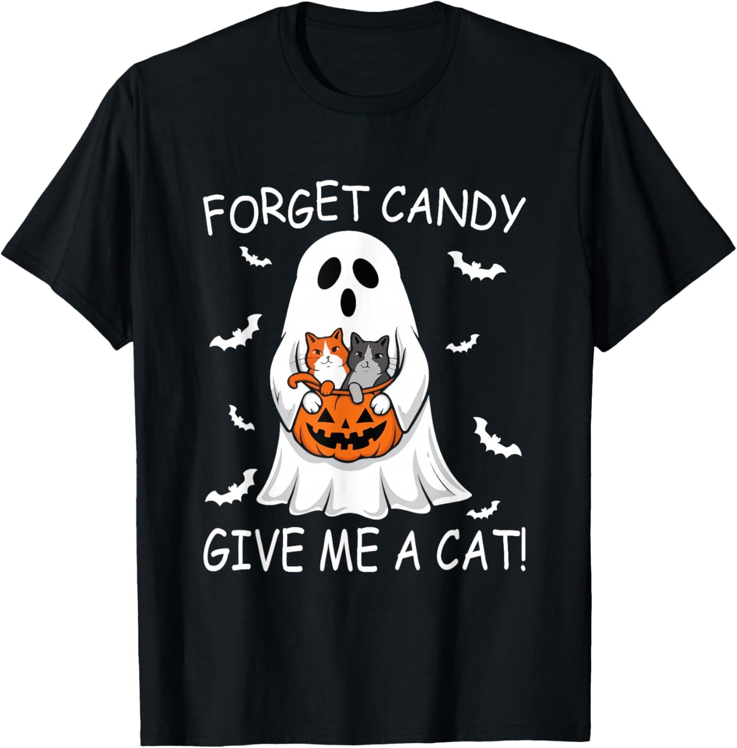 Forget Candy Give Me Cat lover Ghost Funny Halloween T-Shirt - T-Shirt | Black