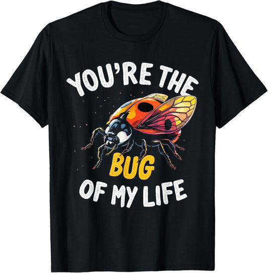 You’re the Bug of My Life – Cute and Romantic Ladybug Design T-Shirt - T-Shirt | Black