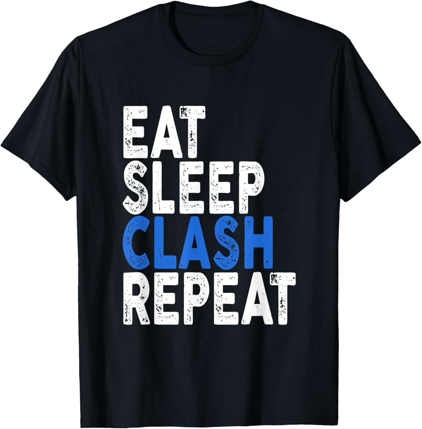 Eat Sleep Clash Repeat | Clash T-Shirt - T-Shirt | Black