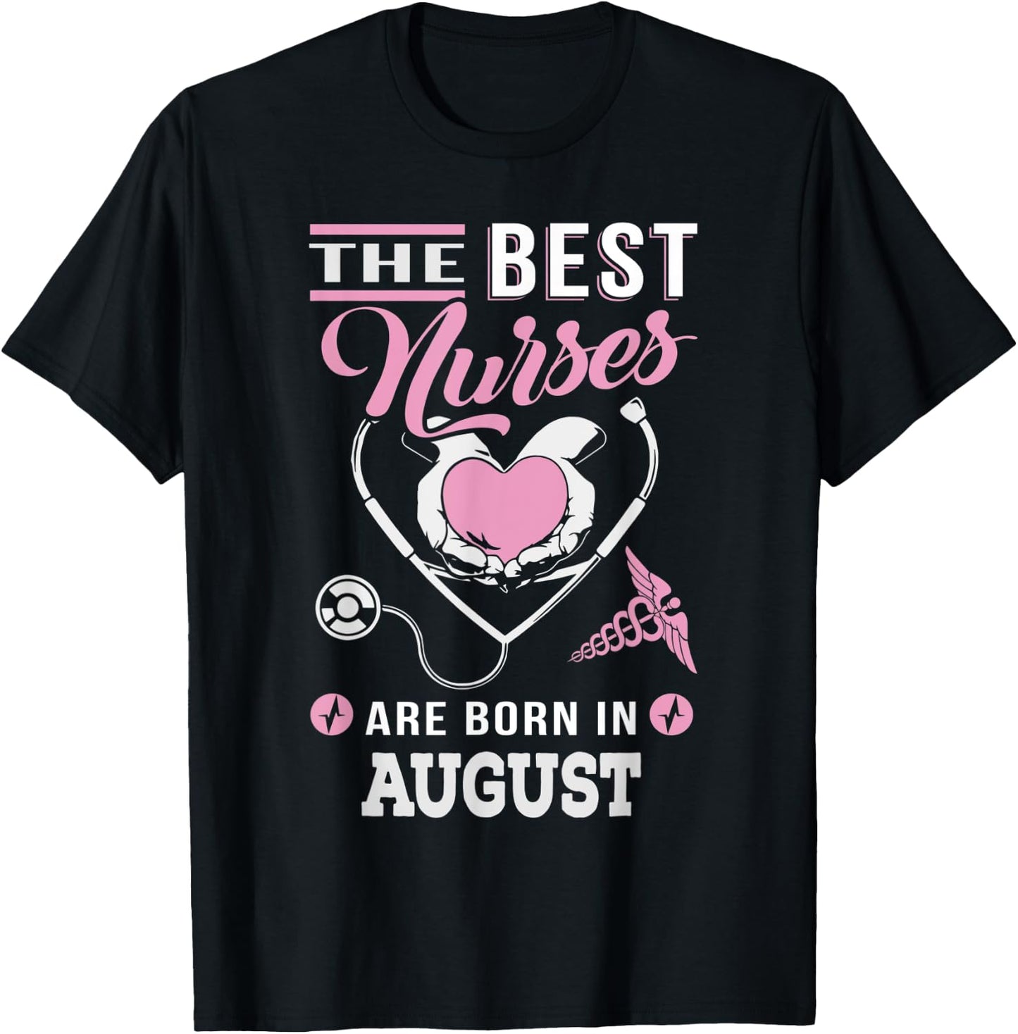 The best nurses are born in August Nursing T-Shirt - T-Shirt | Black