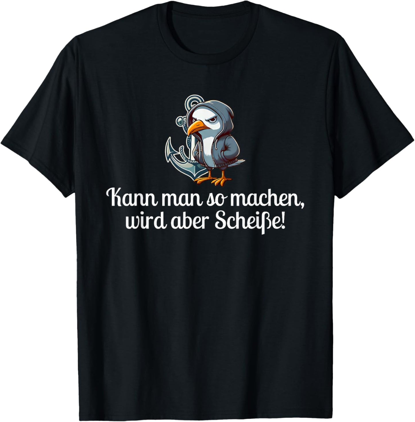 kann man so Machen Wird Aber scheiße T-Shirt - T-Shirt | Black