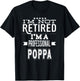 I'm Not Retired I'm A Professional Poppa Special Grandpa T-Shirt - T-Shirt | Black