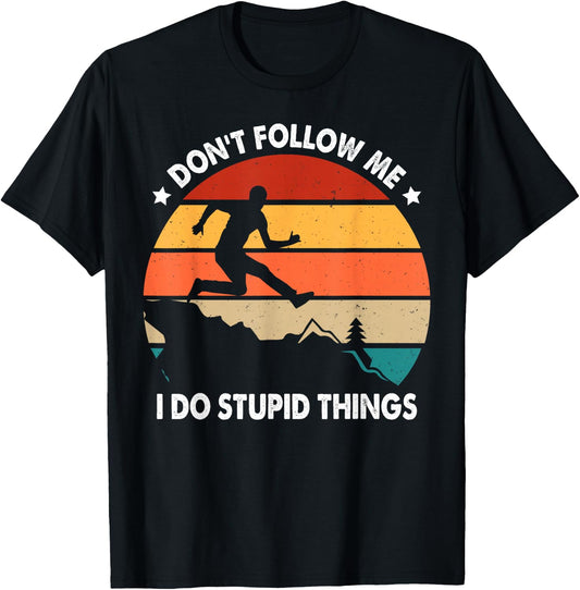Don't Follow Me Trail Runner Humor Quote Funny Trail Running T-Shirt - T-Shirt | Black