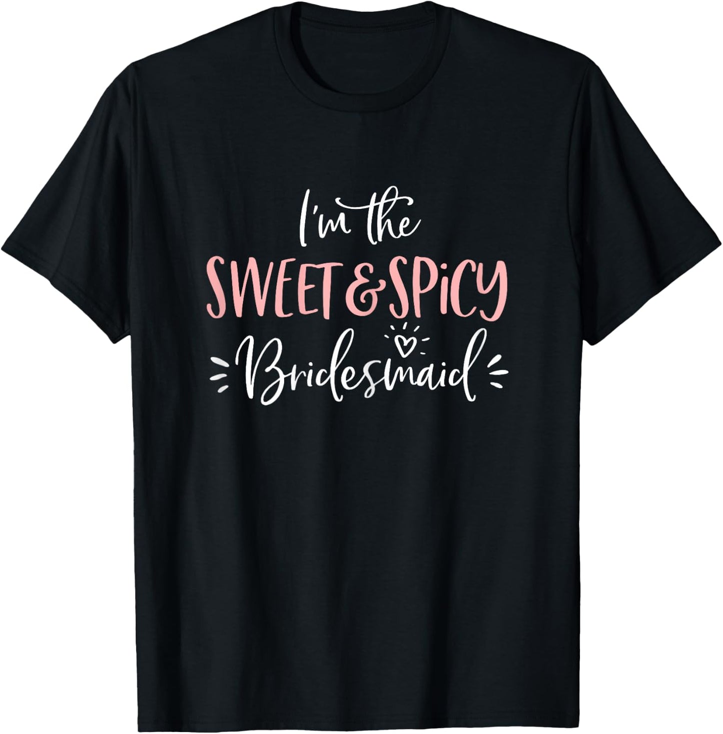 The Sweet & Spicy Bridesmaid Matching Bachelorette Party T-Shirt - T-Shirt | Black
