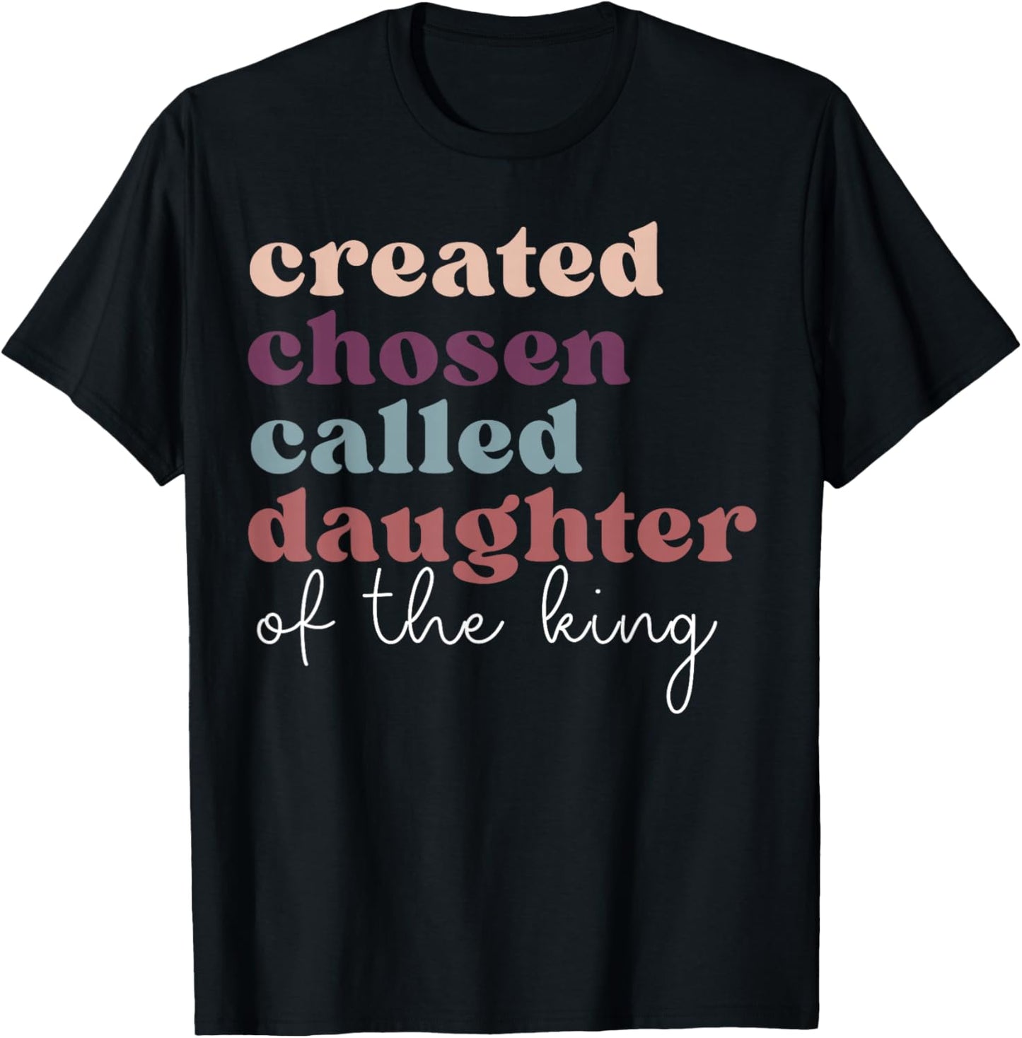 Created Chosen Called Daughter Of The-King Biblical T-Shirt - T-Shirt | Black