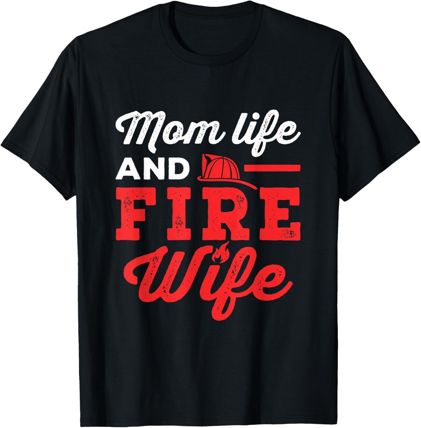 Mom Life and Fire Wife Firefighter Firefighting Spouse Women T-Shirt - T-Shirt | Black