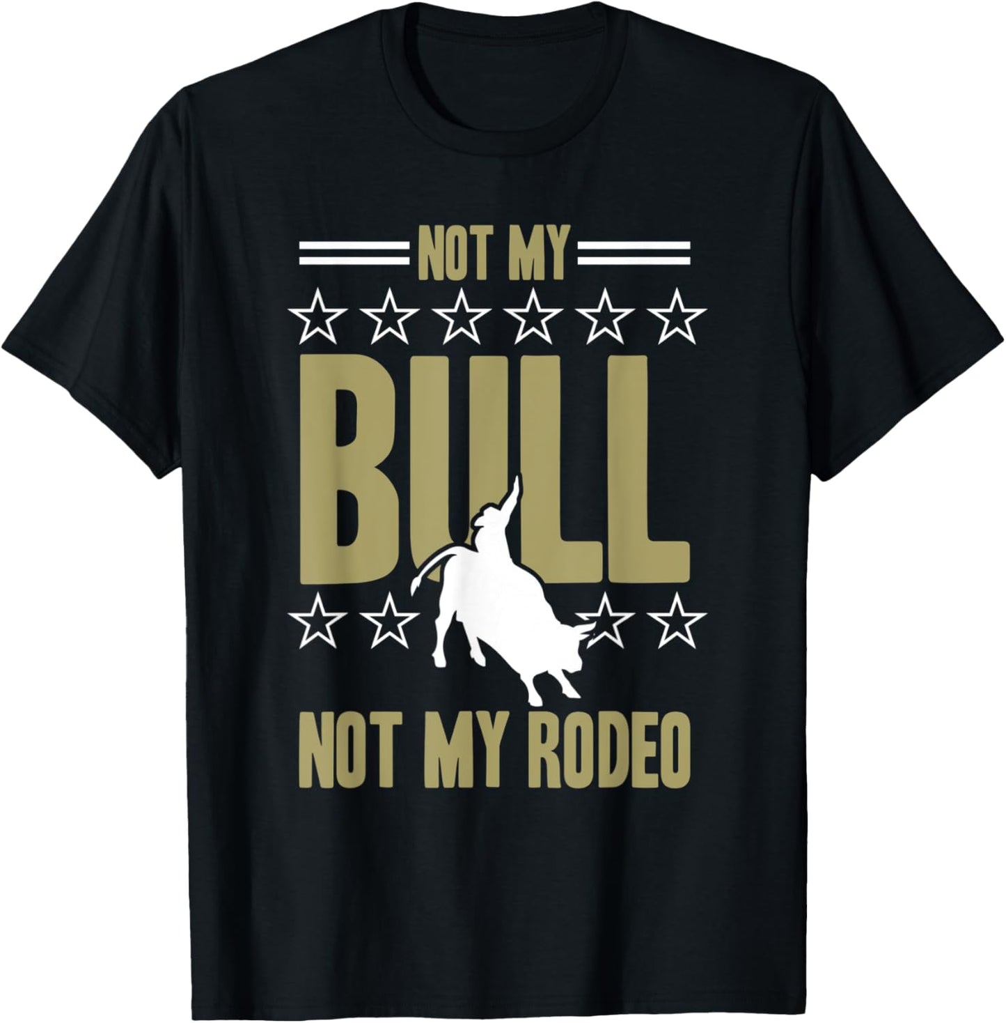 Not My Bull Not My Rodeo Bull Riding Cowboy Rodeo T-Shirt - T-Shirt | Black
