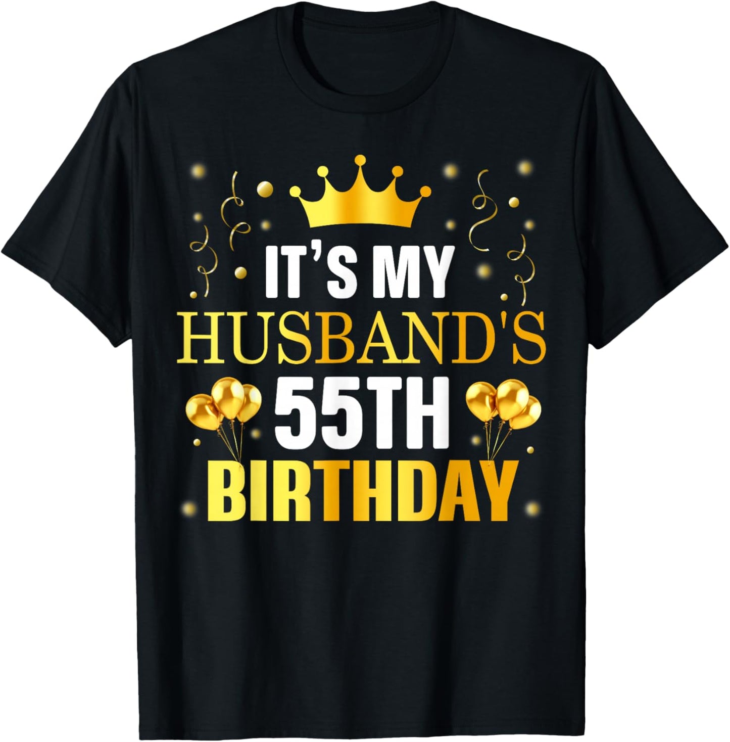 It's My Husband's 55th Birthday Happy Birthday 55 Years Old T-Shirt - T-Shirt | Black
