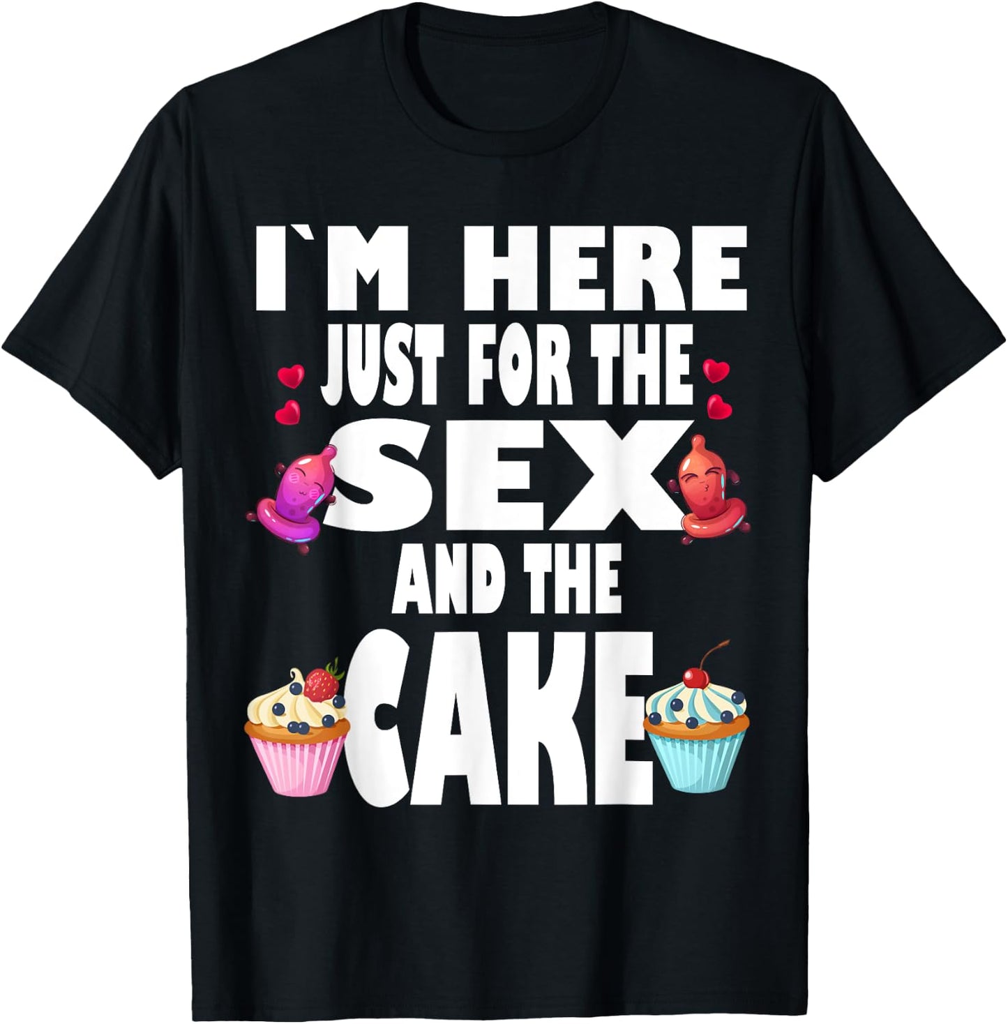 Funny Gender Reveal I'm Here Just For The Sex And The Cake T-Shirt - T-Shirt | Black