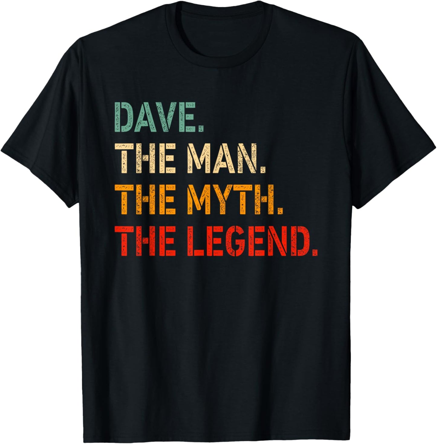 Dave The Man The Myth The Legend Shirt Funny Idea Dave T-Shirt - T-Shirt | Black
