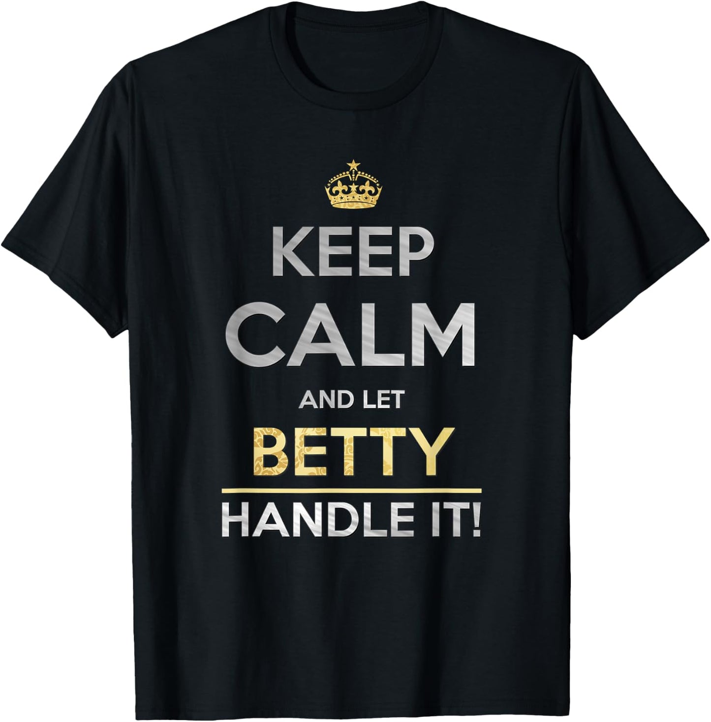 Keep Calm And Let Betty Handle It T-Shirt - T-Shirt | Black