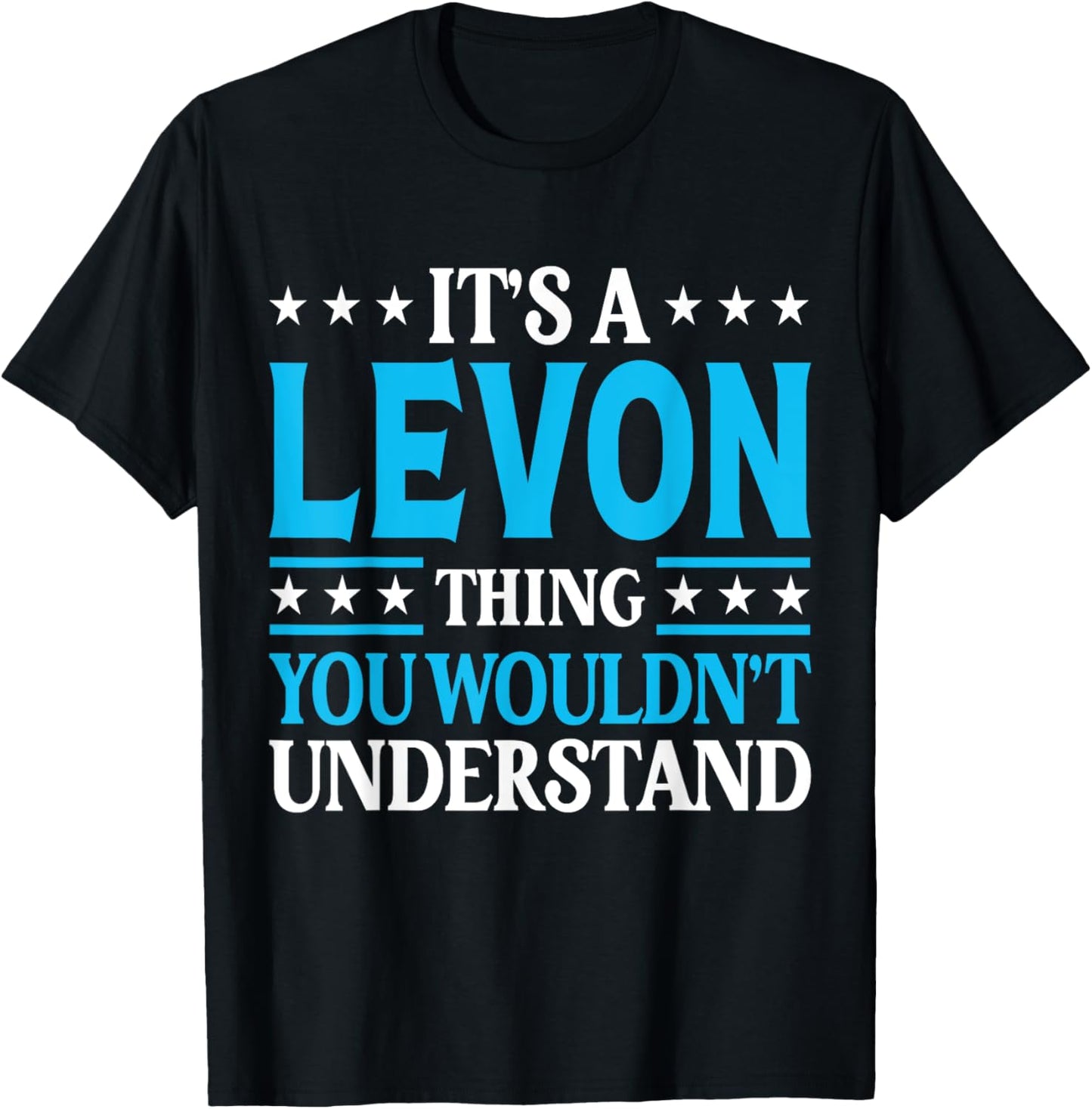 It's A Levon Thing Wouldn't Understand Personal Name Levon T-Shirt - T-Shirt | Black