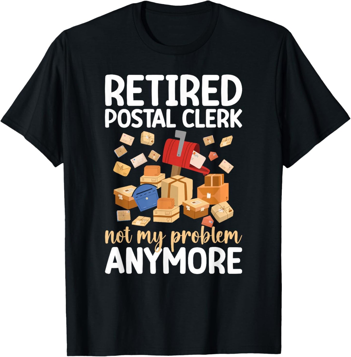 Retired Postal Clerk Not My Problem Postal Clerk Retirement T-Shirt - T-Shirt | Black
