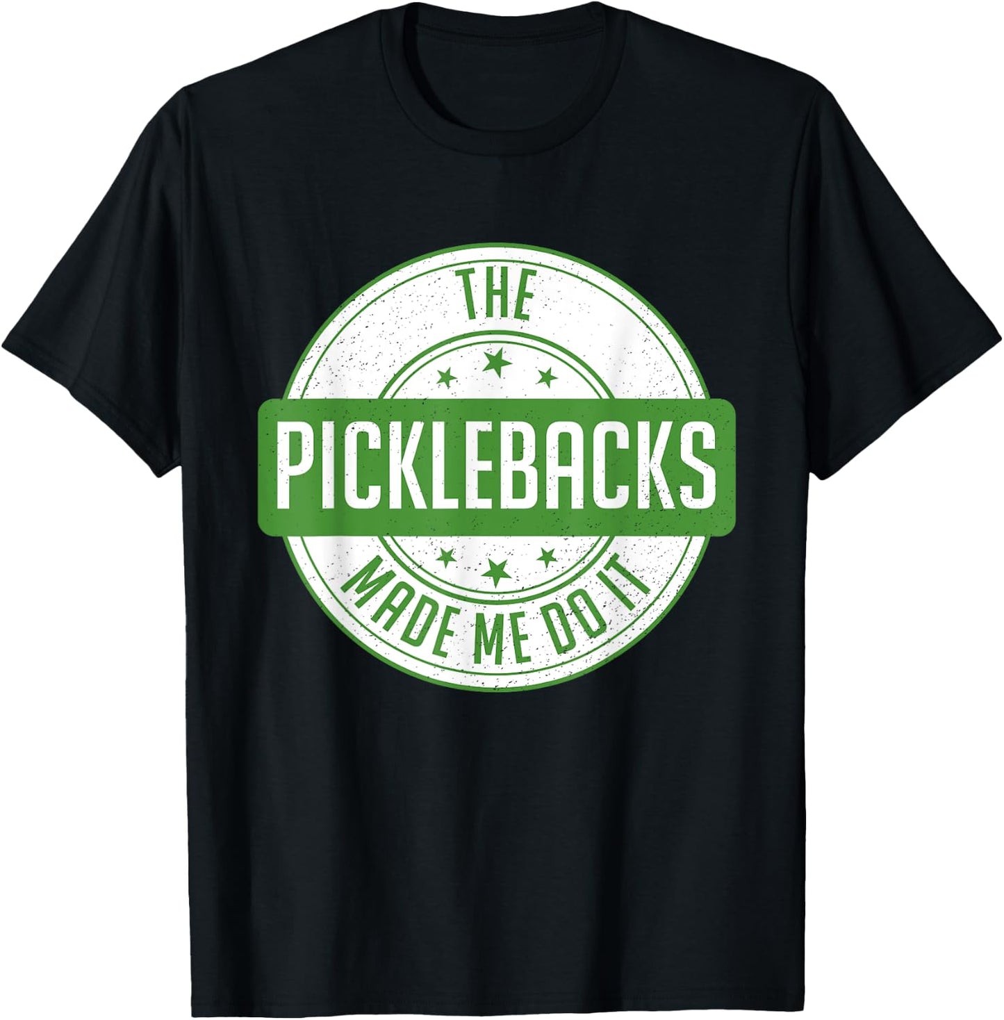 Picklebacks Made Me Do It, Funny Pickleback shot T-Shirt - T-Shirt | Black