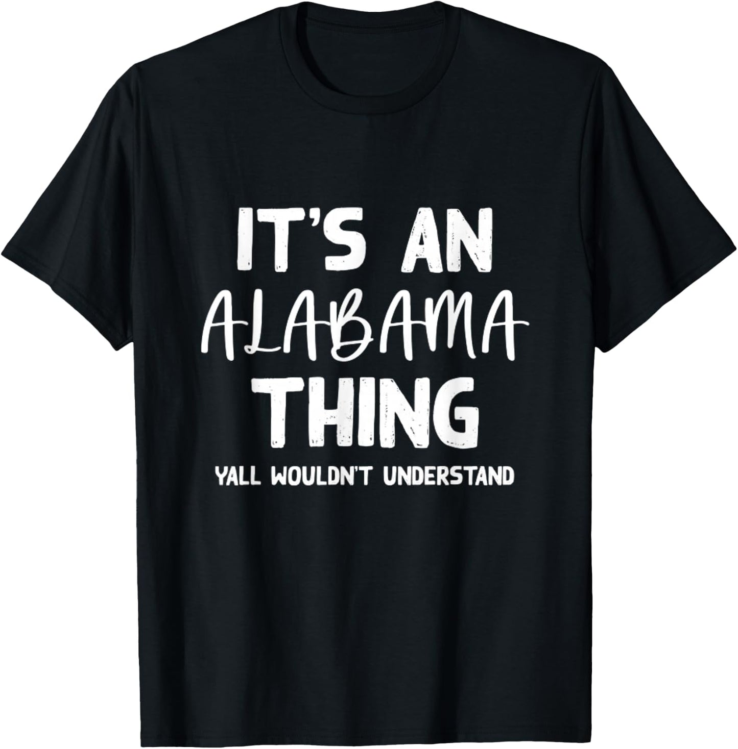 It's an Alabama Thing Yall Wouldn't Understand Bama Gift T-Shirt - T-Shirt | Black