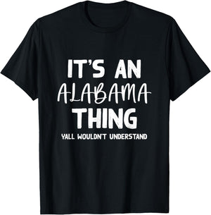 It's an Alabama Thing Yall Wouldn't Understand Bama Gift T-Shirt - T-Shirt | Black