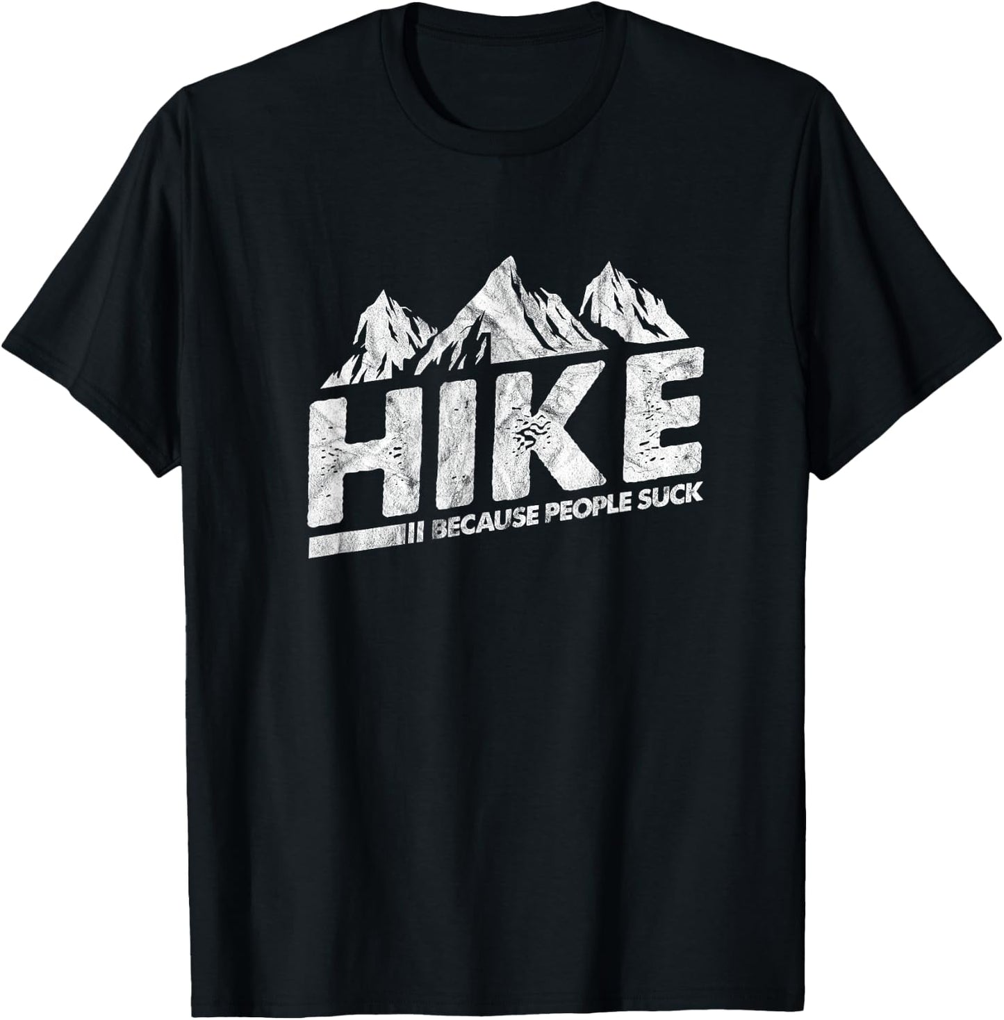 Hike Because People Suck Funny Hiking Hiker Sarcastic T-Shirt - T-Shirt | Black