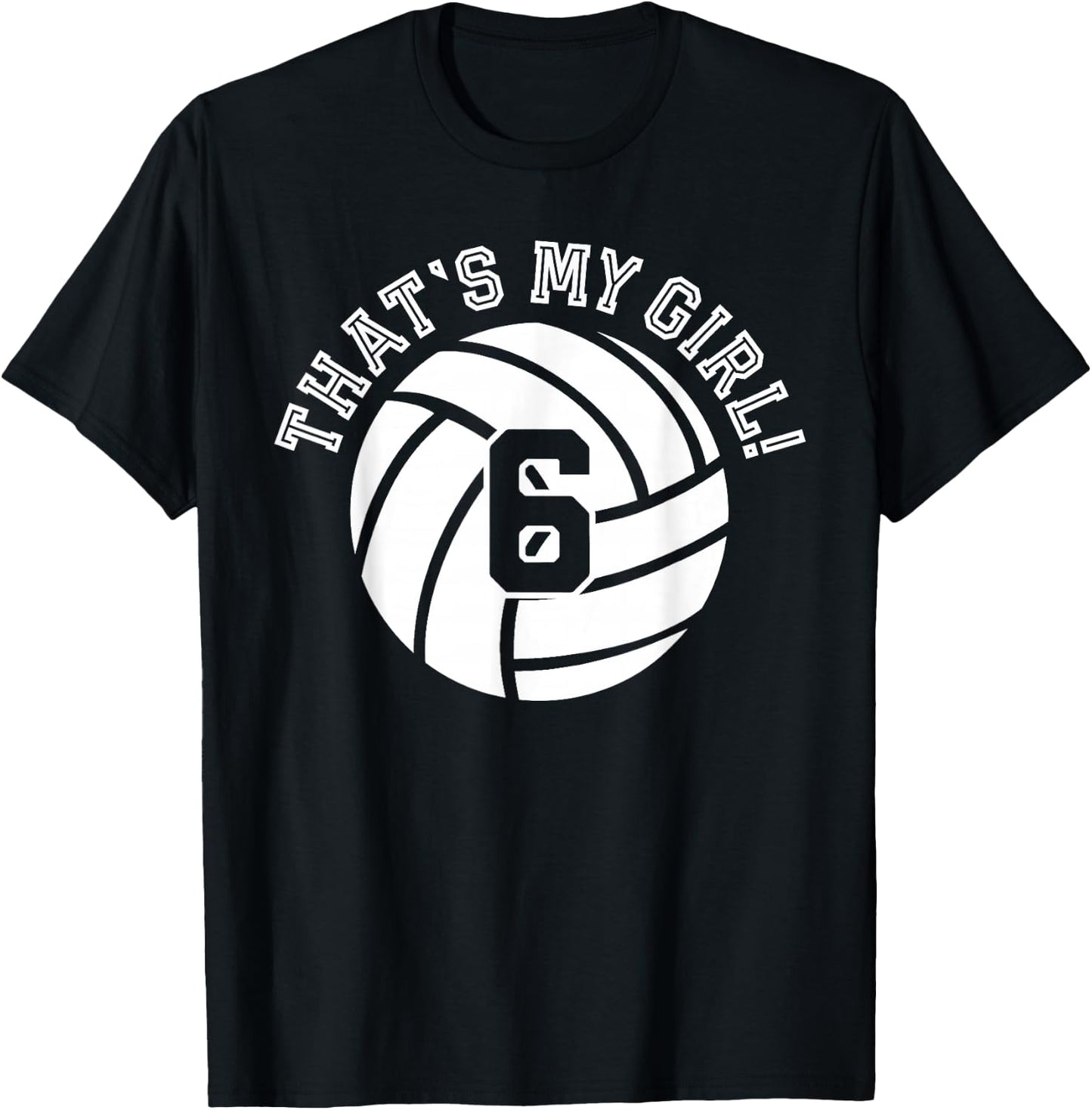 Unique That's My Girl #6 Volleyball Player Mom or Dad Gifts T-Shirt - T-Shirt | Black