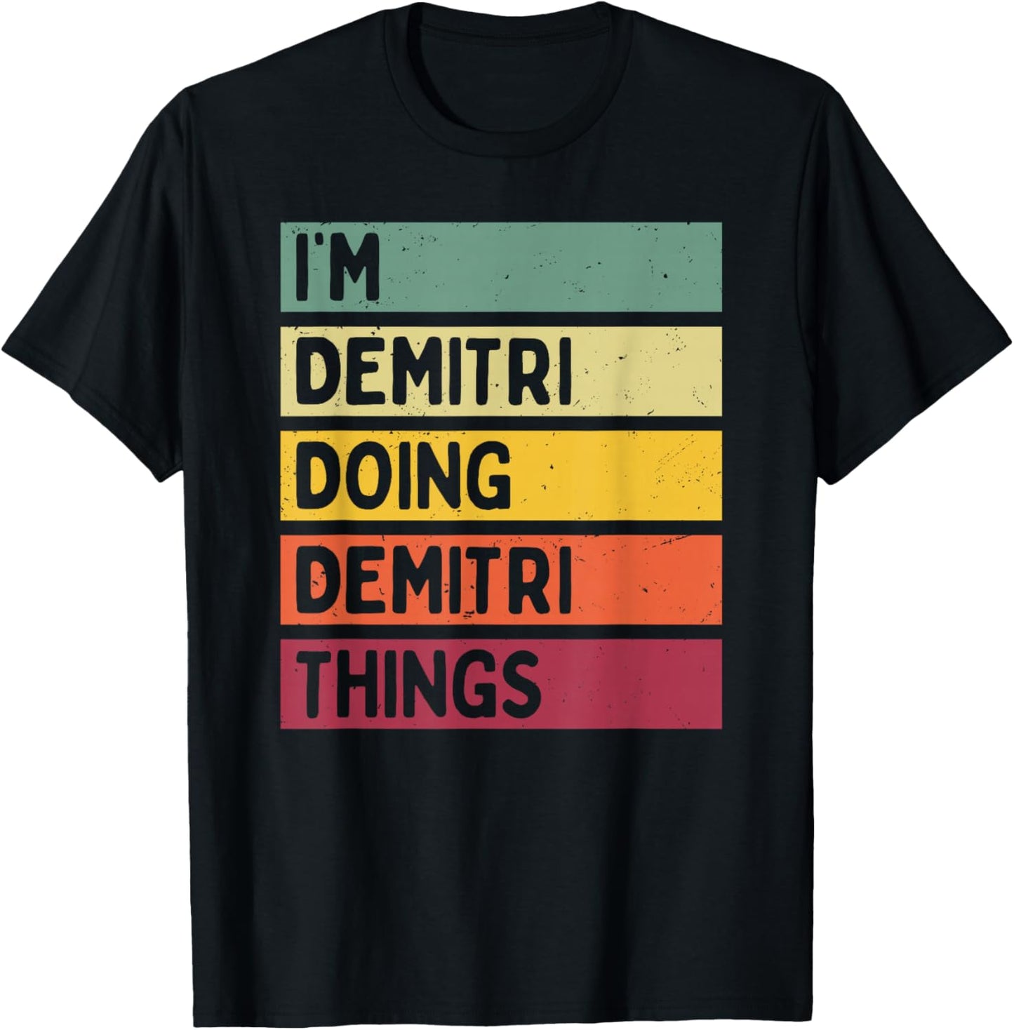 I'm Demitri Doing Demitri Things Funny Custom Name T-Shirt - T-Shirt | Black