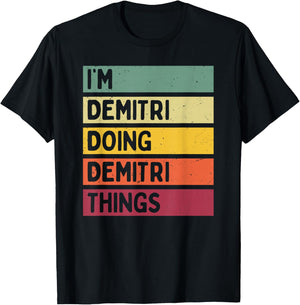 I'm Demitri Doing Demitri Things Funny Custom Name T-Shirt - T-Shirt | Black