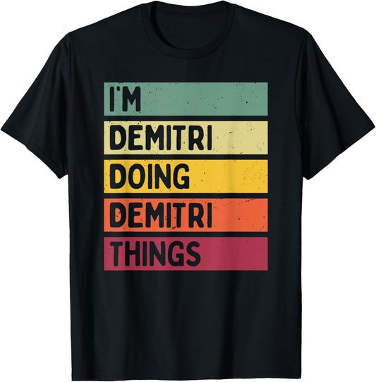 I'm Demitri Doing Demitri Things Funny Custom Name T-Shirt - T-Shirt | Black