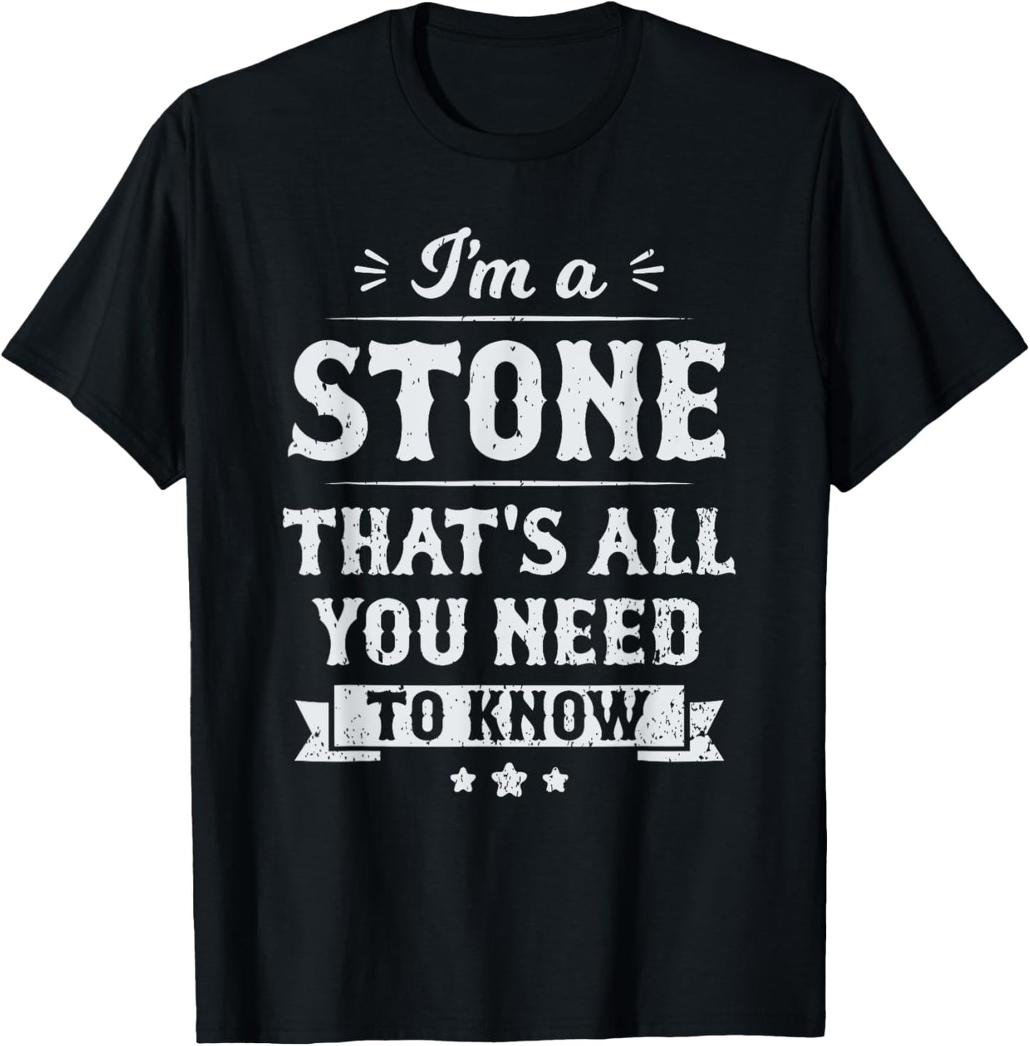 I'm A Stone That's All You Need To Know Surname Last Name T-Shirt - T-Shirt | Black