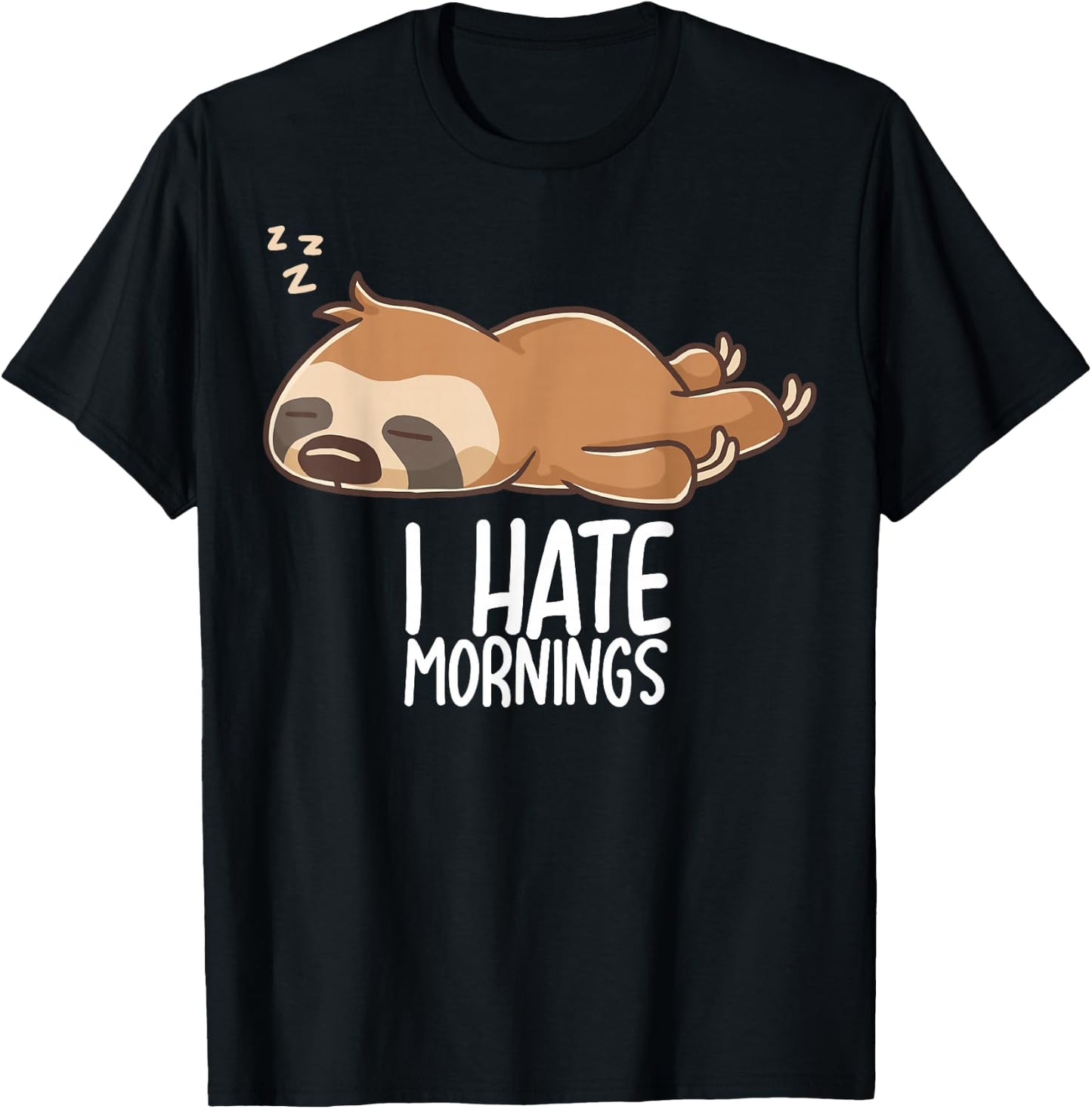 I Hate Mornings Sleeping Sloth Tired Sloth Sleep Sleep T-Shirt - T-Shirt | Black
