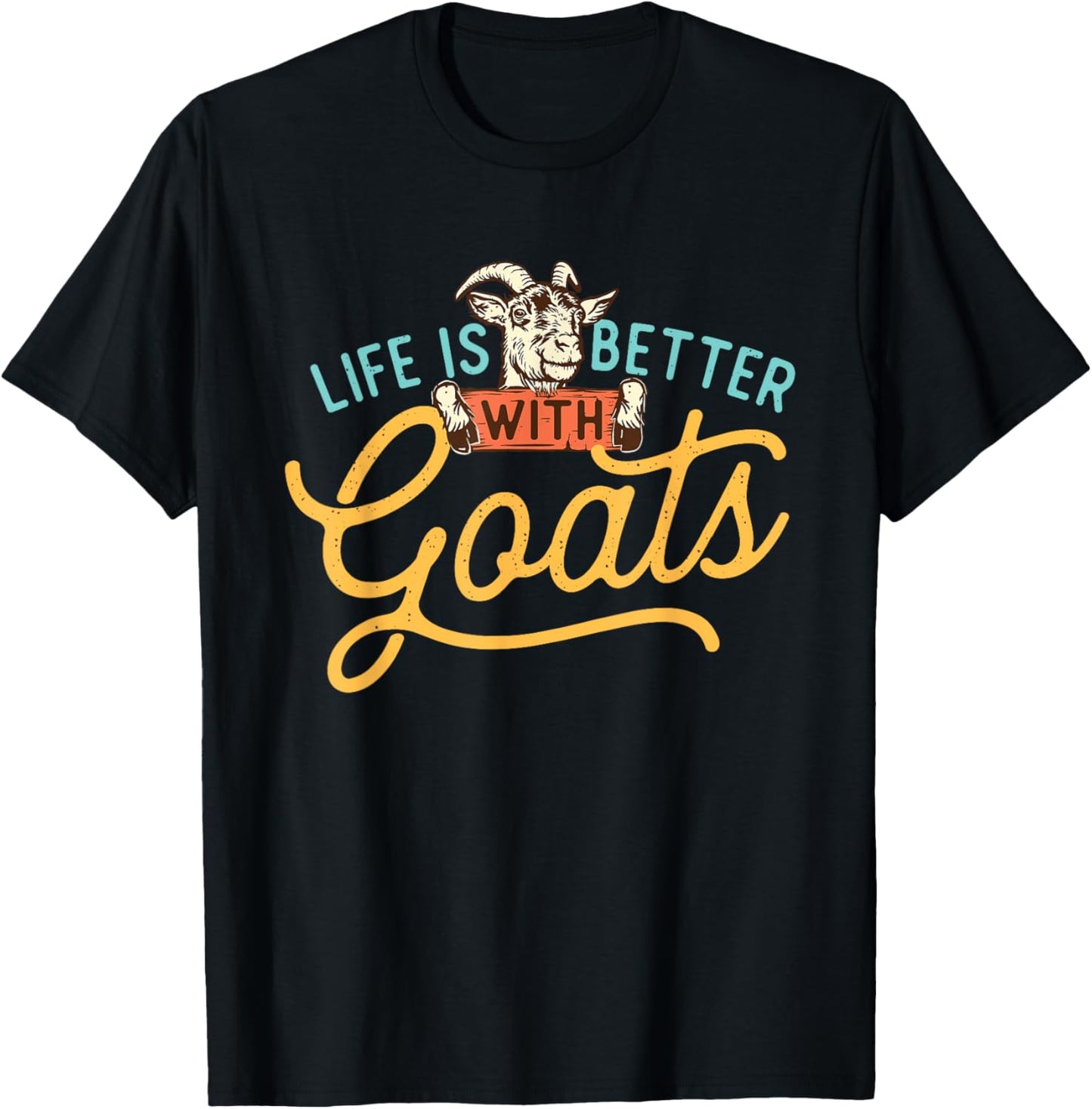 Life Is Better With Goats - Goat Farm Animal Lover Farming T-Shirt - T-Shirt | Black