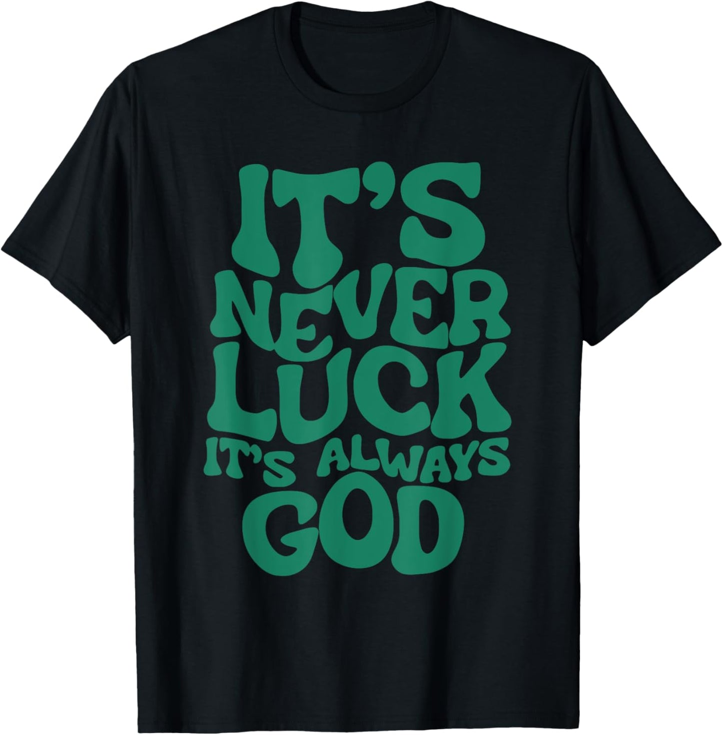 Groovy It’s Never Luck It’s Always God Christian Women T-Shirt - T-Shirt | Black