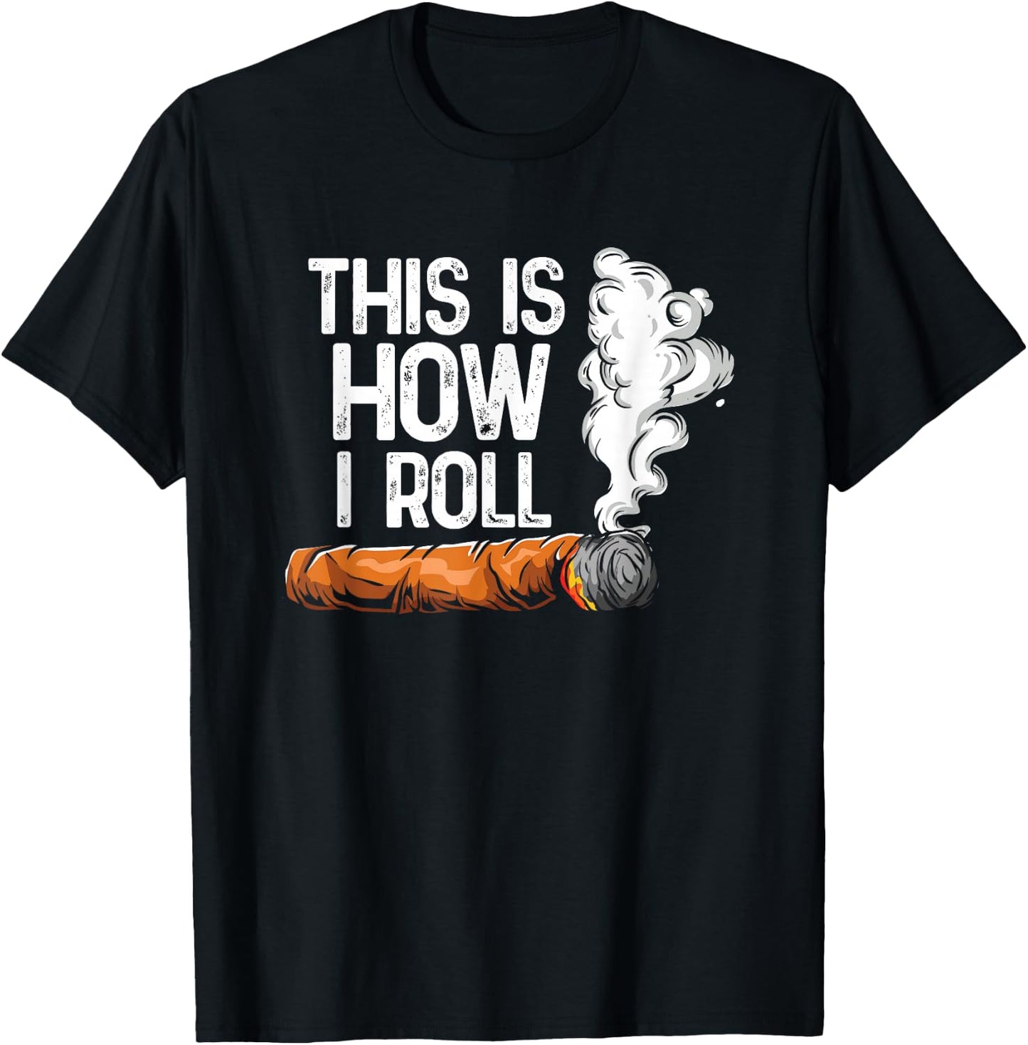 This is How I Roll Cigar, Funny Rolling Tobacco T-Shirt - T-Shirt | Black