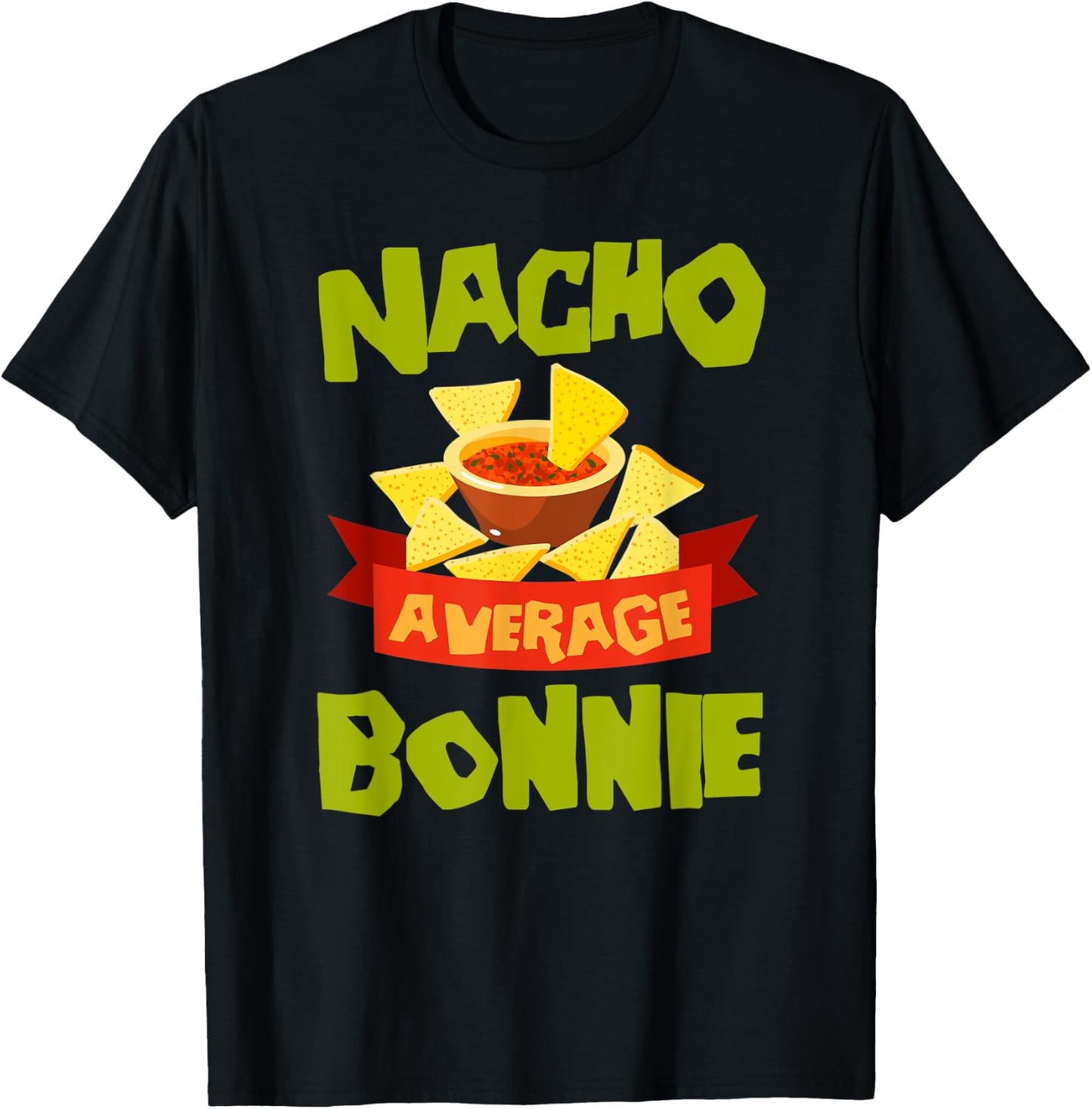 NACHO AVERAGE BONNIE Funny Birthday Personalized Name Gift T-Shirt - T-Shirt | Black