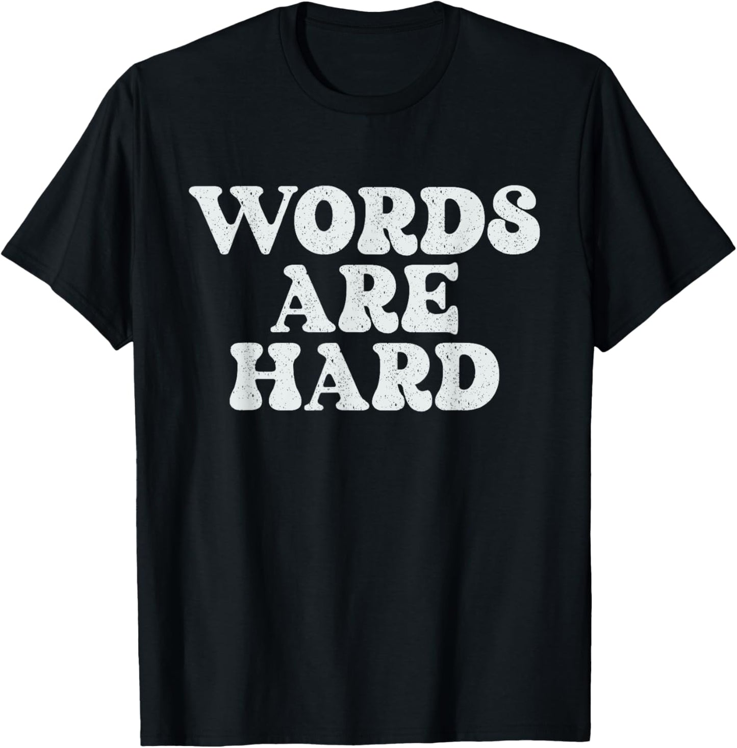 Words Are Hard Funny Vintage Stressed T-Shirt - T-Shirt | Black