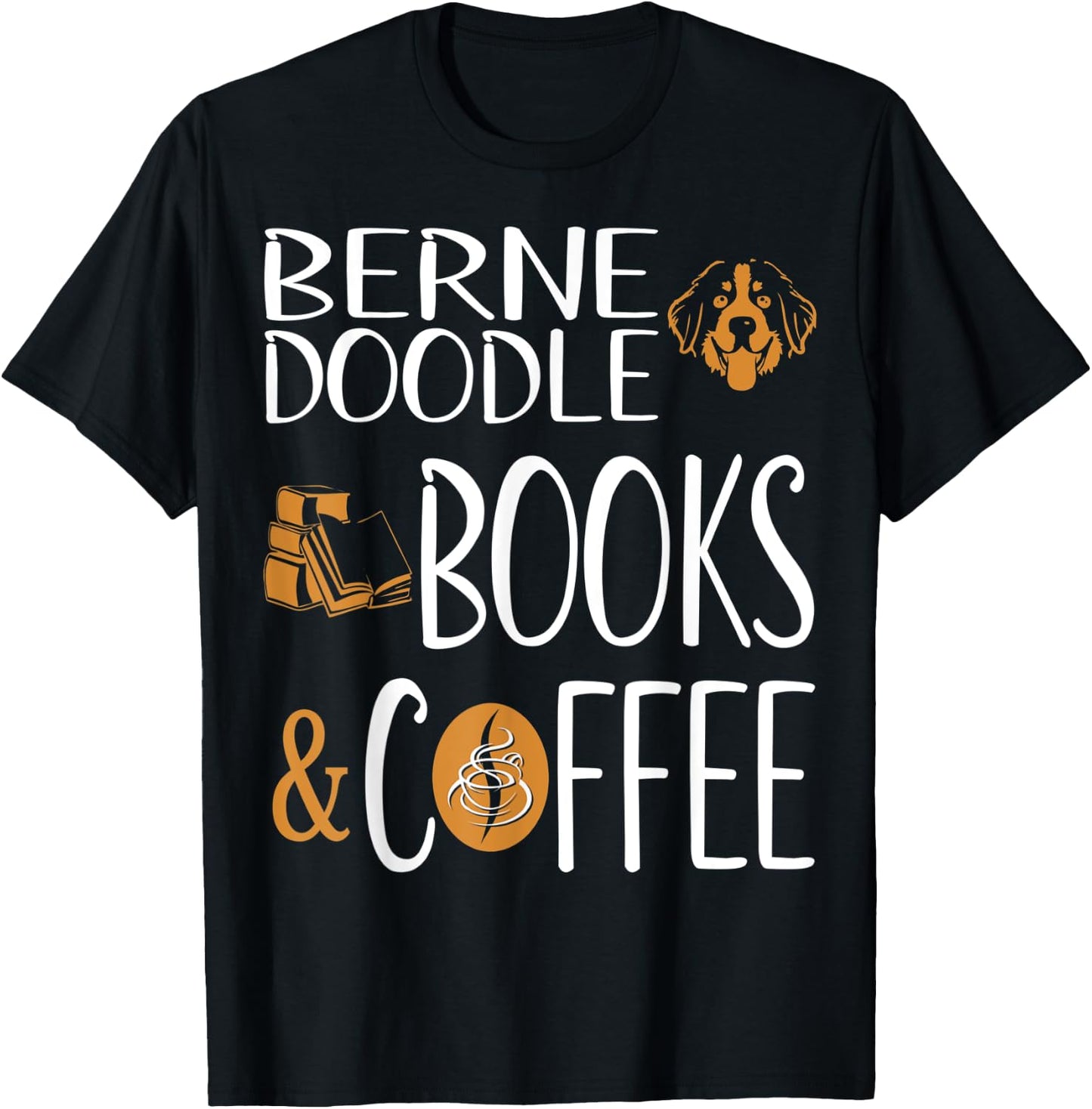 Bernedoodle Books Coffee Pets Lovers Gift T-Shirt - T-Shirt | Black