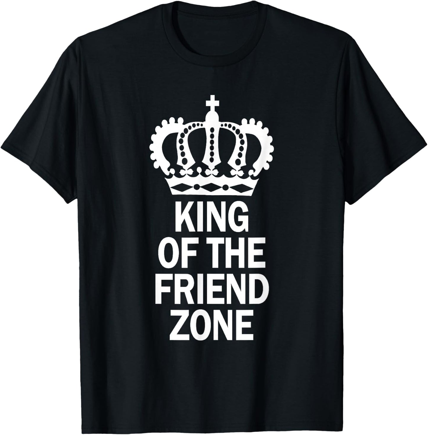 King Of The Friend Zone, Single AF, Friendzoned T-Shirt - T-Shirt | Black