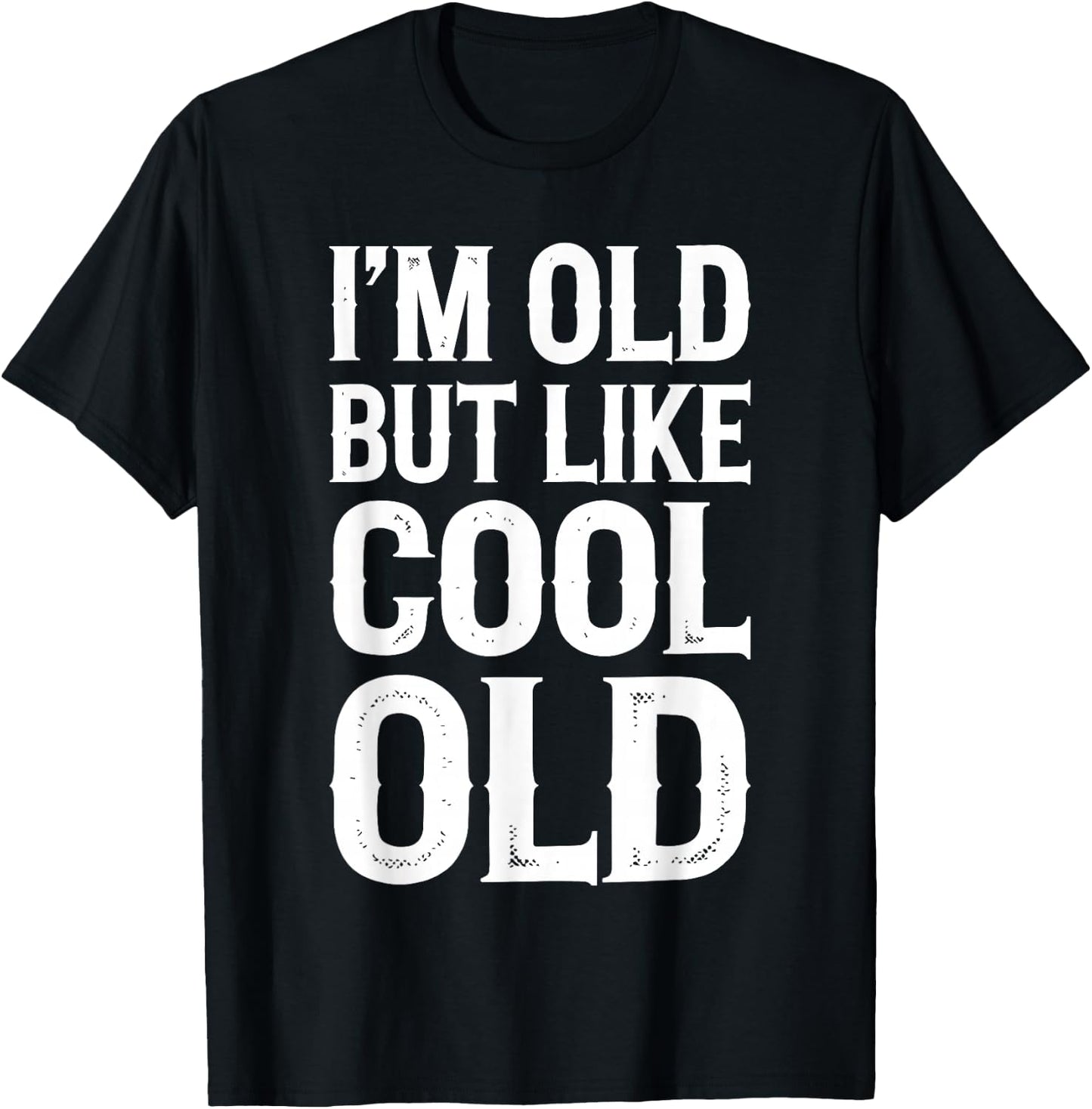 Im Old But Im Like Cool Old Shirts Adult Retro Funny Black Small T-Shirt - T-Shirt | Black